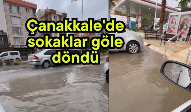 Çanakkale'de sokaklar göle döndü (Video)