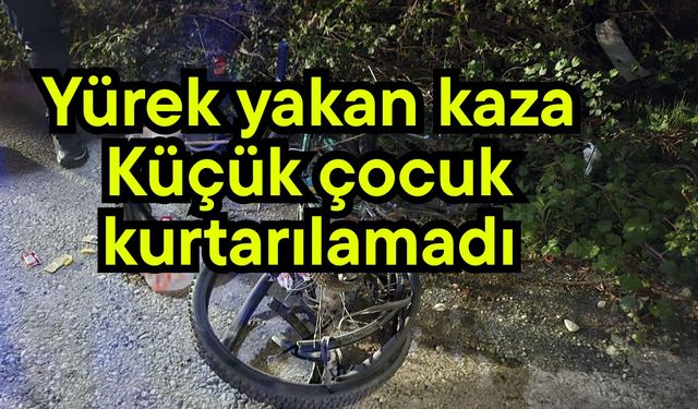 Yürek yakan kaza: Küçük çocuk kurtarılamadı