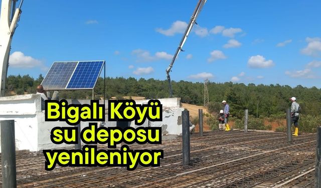 Bigalı Köyü su deposu yenileniyor
