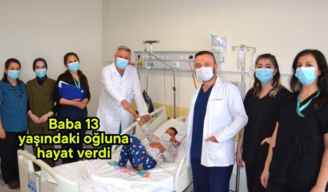 Baba 13 yaşındaki oğluna hayat verdi