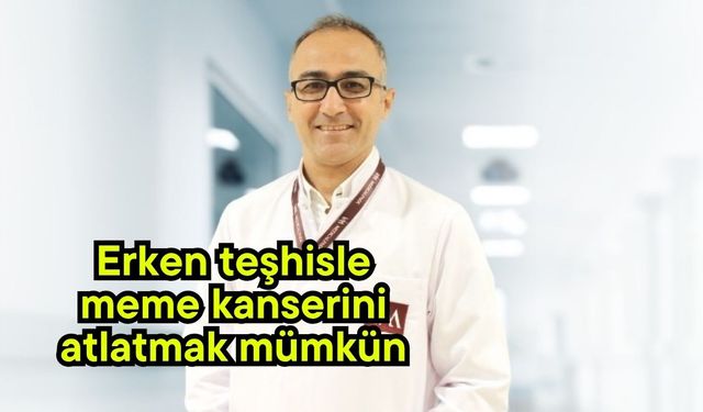 Erken teşhisle meme kanserini atlatmak mümkün