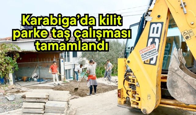 Karabiga’da kilit parke taş çalışması tamamlandı
