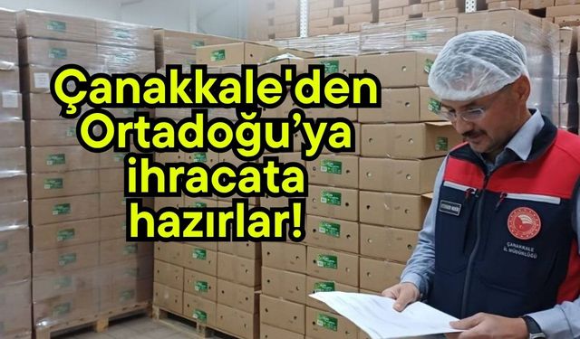 Çanakkale'den Ortadoğu’ya ihracata hazırlar!