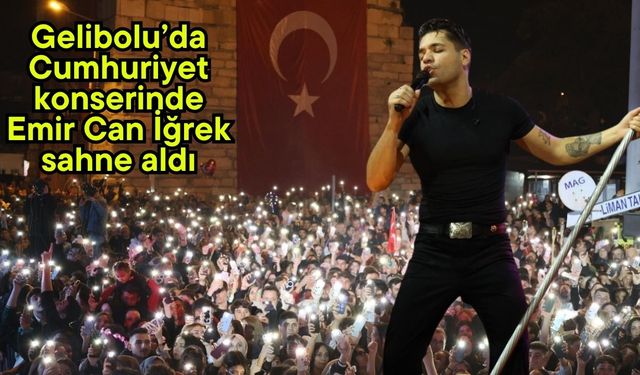Gelibolu’da Cumhuriyet konserinde Emir Can İğrek sahne aldı