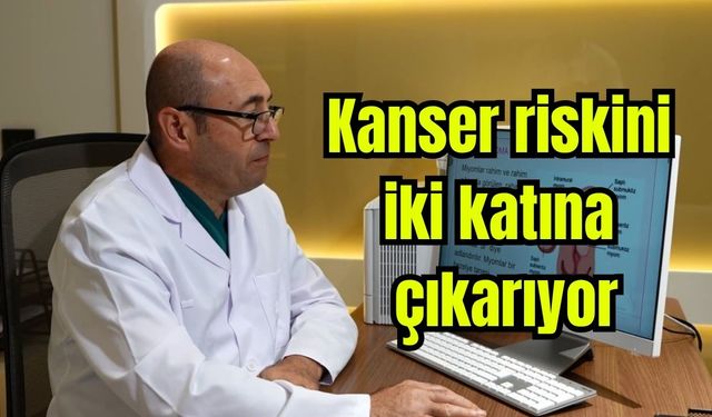 Uzmanlardan uyarı: Kanser riskini iki katına çıkarıyor (Video)