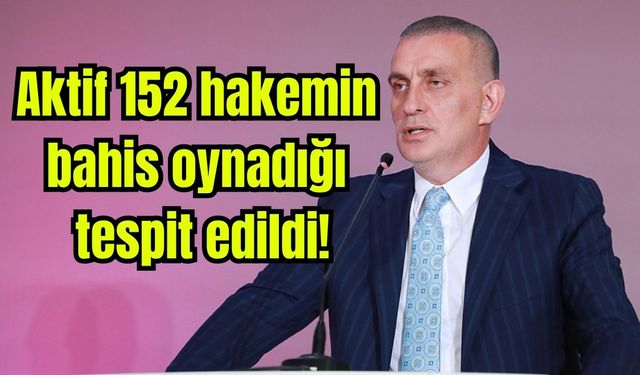 Aktif 152 hakemin bahis oynadığı tespit edildi (Video)