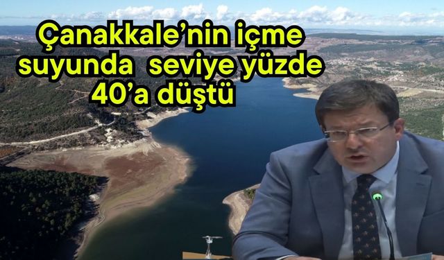 Çanakkale’nin içme suyunda seviye yüzde 40’a düştü