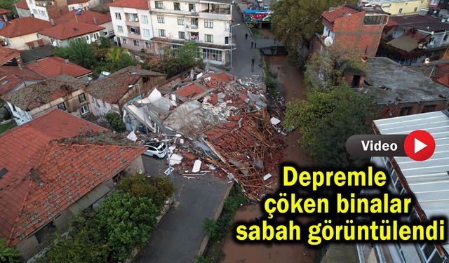 Depremle çöken binalar sabah görüntülendi (Video)