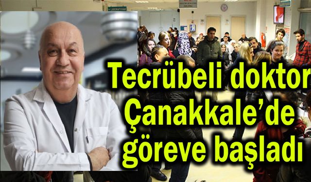 Tecrübeli doktor Çanakkale’de göreve başladı