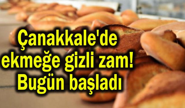 Çanakkale'de ekmeğe gizli zam! Bugün başladı