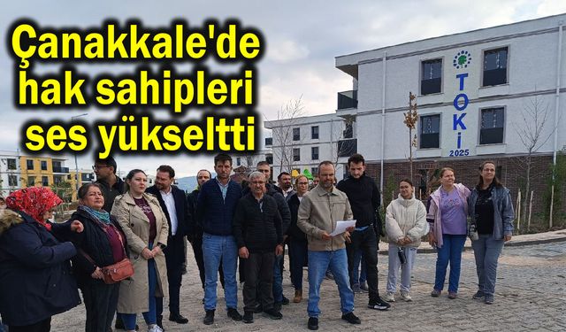Çanakkale'de hak sahipleri ses yükseltti (Video)