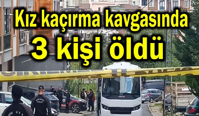 Kız kaçırma kavgasında 3 kişi öldü