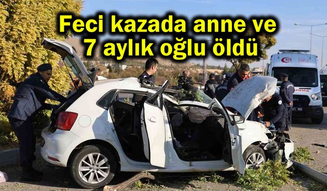 Feci kazada anne ve 7 aylık oğlu öldü