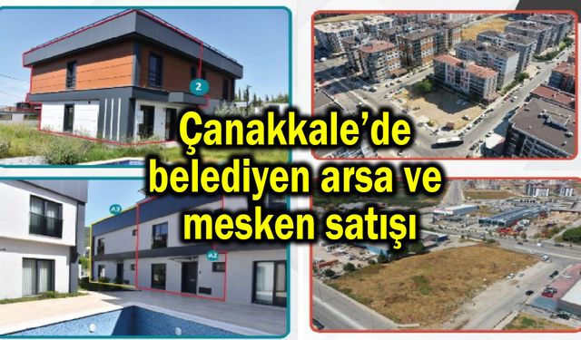 Çanakkale’de belediyen arsa ve mesken satışı