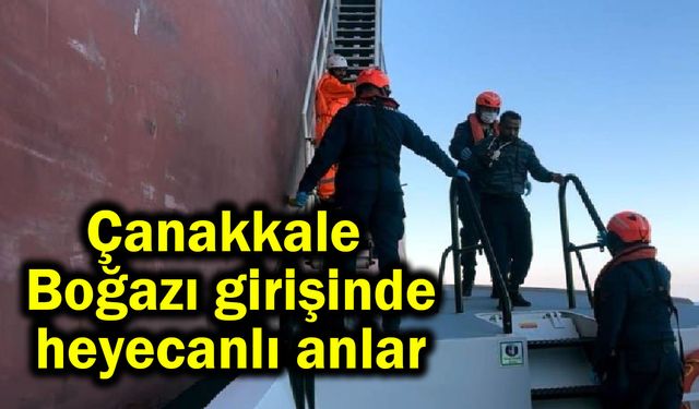 Çanakkale Boğazı girişinde heyecanlı anlar (Video)