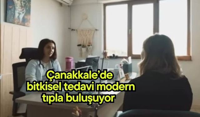 Çanakkale’de bitkisel tedavi modern tıpla buluşuyor
