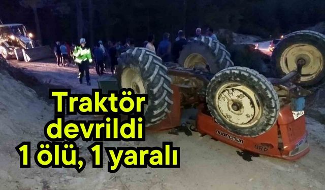 Traktör devrildi 1 ölü, 1 yaralı