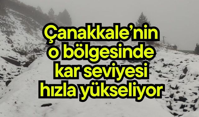 Çanakkale’nin o bölgesinde kar seviyesi hızla yükseliyor (Video)