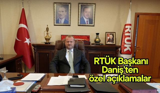 RTÜK Başkanı Daniş’ten özel açıklamalar (Video)
