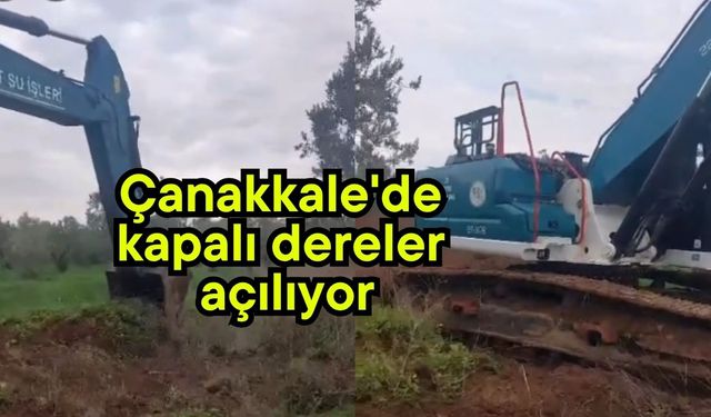 Çanakkale'de kapalı dereler açılıyor