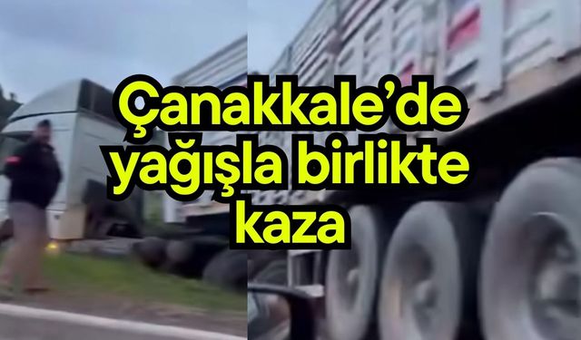 Çanakkale’de yağışla birlikte kaza