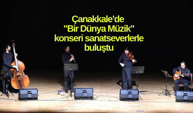 Çanakkale’de "Bir Dünya Müzik" konseri sanatseverlerle buluştu