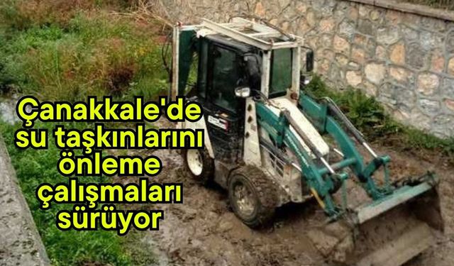 Çanakkale'de su taşkınlarını önleme çalışmaları sürüyor