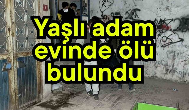 Yaşlı adam evinde ölü bulundu