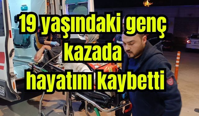 19 yaşındaki genç kazada hayatını kaybetti (Video)