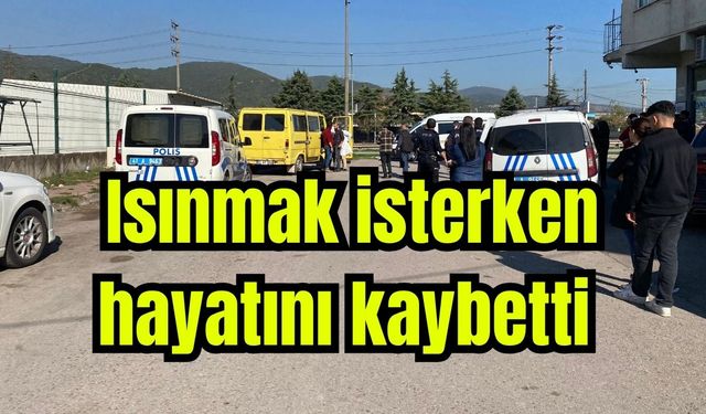 Isınmak isterken hayatını kaybetti (Video)