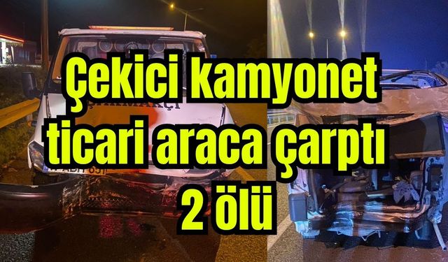 Çekici kamyonet, ticari araca çarptı : 2 ölü