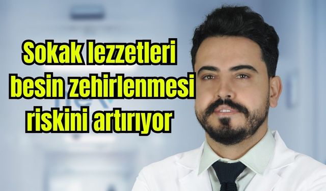 Sokak lezzetleri besin zehirlenmesi riskini artırıyor