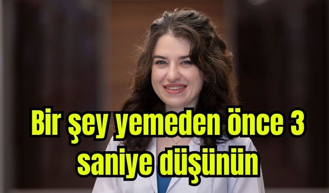Bir şey yemeden önce 3 saniye düşünün