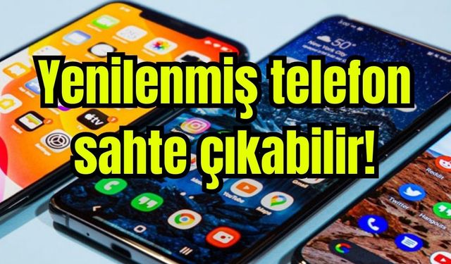 Yenilenmiş telefon sahte çıkabilir (Video)