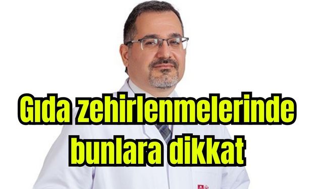Gıda zehirlenmelerinde bunlara dikkat