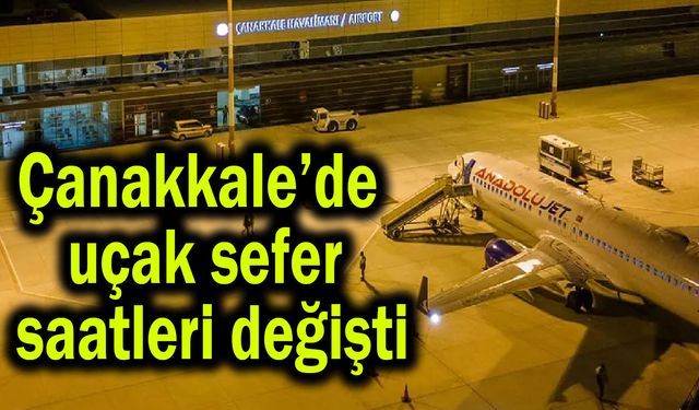 Çanakkale’de uçak sefer saatleri değişti