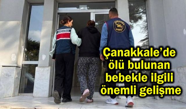 Çanakkale’de ölü bulunan bebekle ilgili önemli gelişme