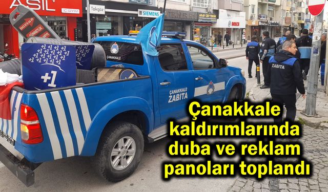 Çanakkale kaldırımlarında duba ve reklam panoları toplandı