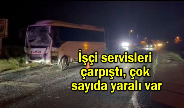 İşçi servisleri çarpıştı, çok sayıda yaralı var