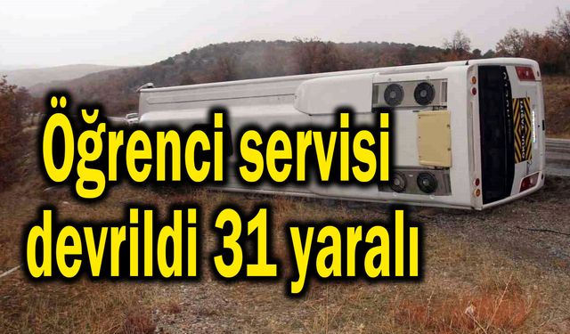 Öğrenci servisi devrildi 31 yaralı