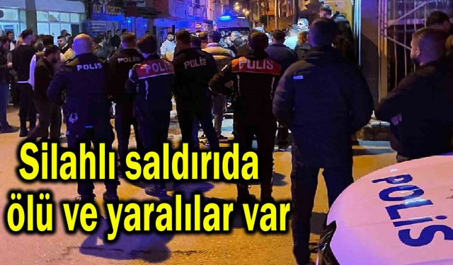 Silahlı saldırıda ölü ver yaralılar var