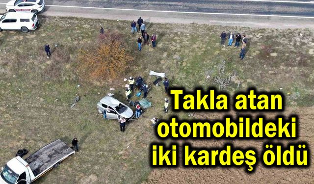 Takla atan otomobildeki iki kardeş öldü