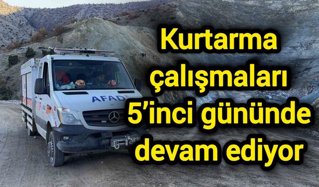 Kurtarma çalışmaları 5’inci gününde devam ediyor