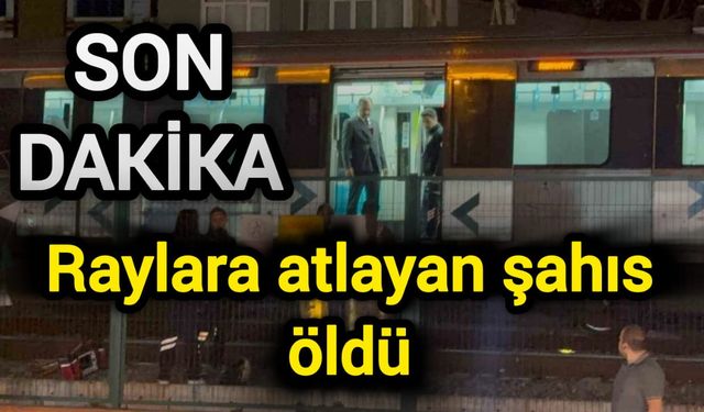 Raylara atlayan şahıs öldü