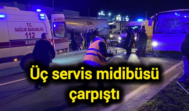 Üç servis midibüsü çarpıştı