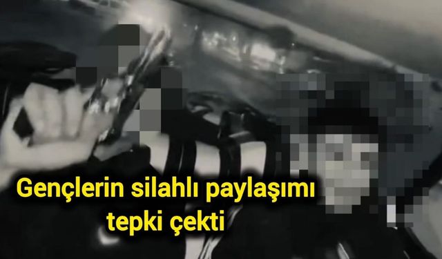 Gençlerin silahlı paylaşımı tepki çekti