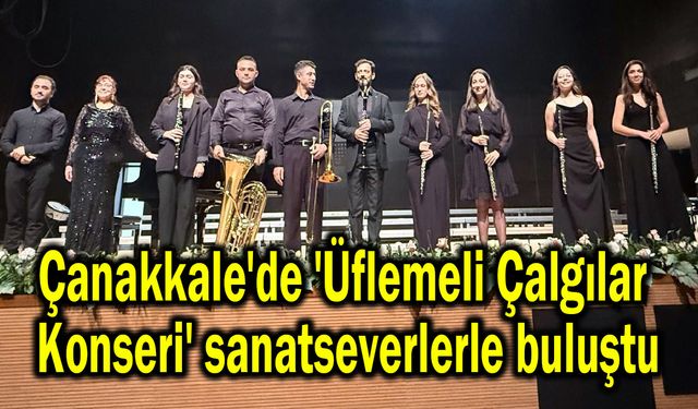 Çanakkale'de 'Üflemeli Çalgılar Konseri' sanatseverlerle buluştu