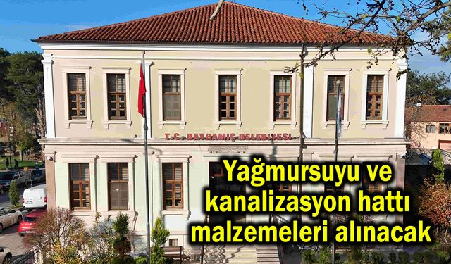Yağmursuyu ve kanalizasyon hattı malzemeleri alınacak