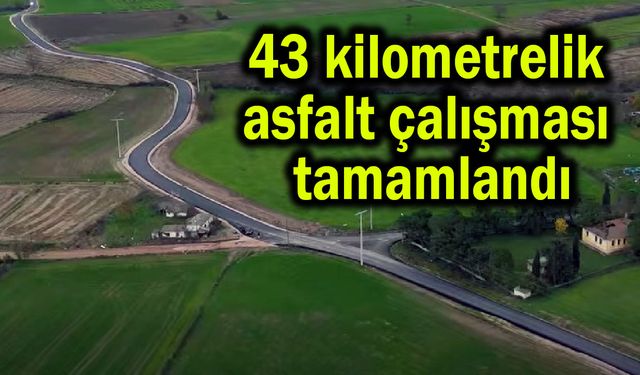 43 kilometrelik asfalt çalışması tamamlandı