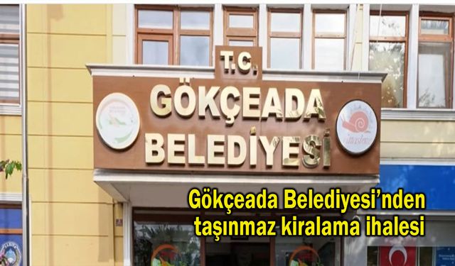 Gökçeada Belediyesi’nden taşınmaz kiralama ihalesi